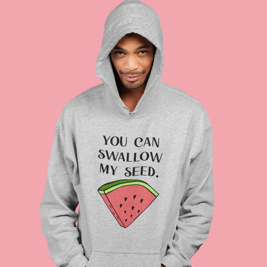 You can swallow my seed funny sexual humor watermelon joke hoodie