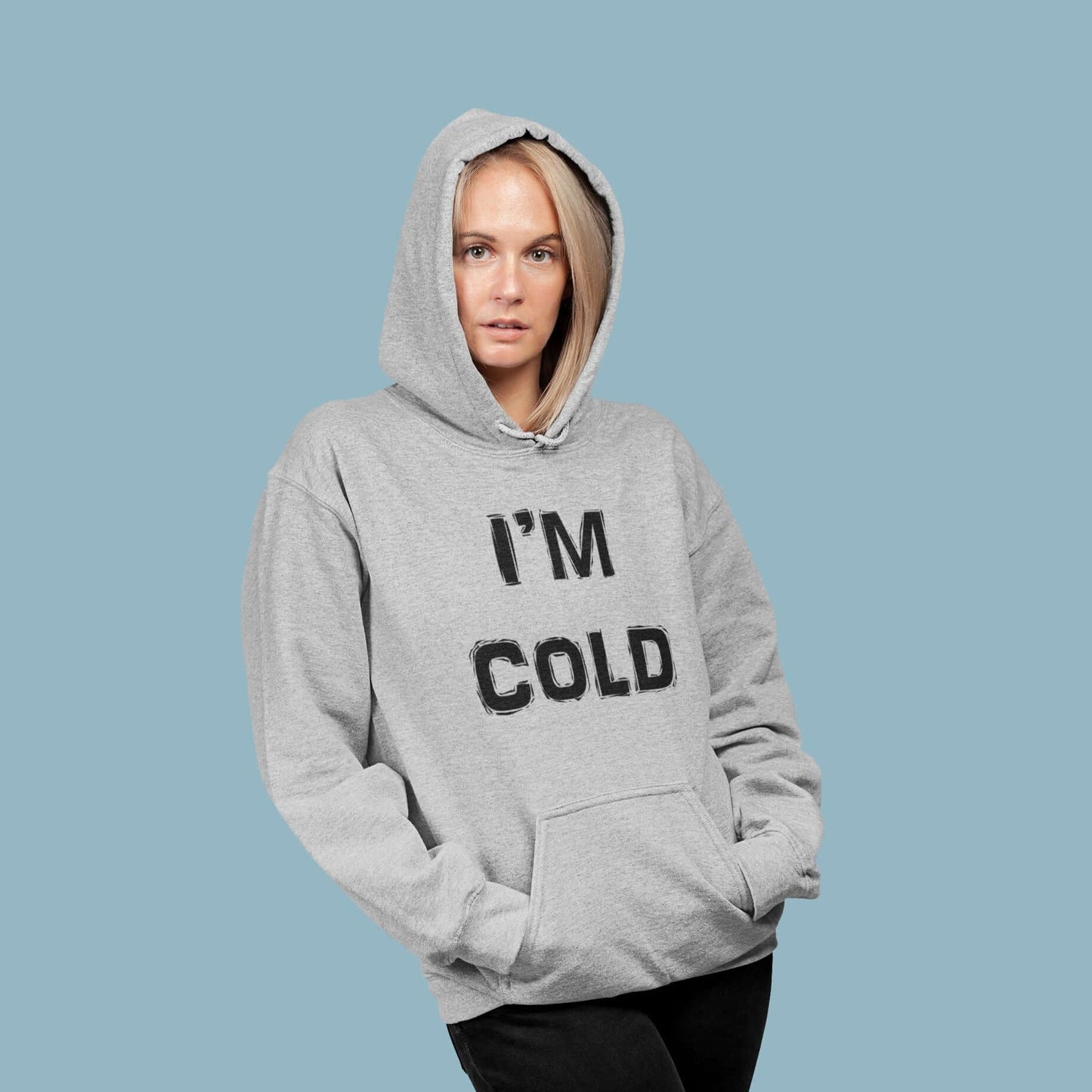 I'm cold hoodie