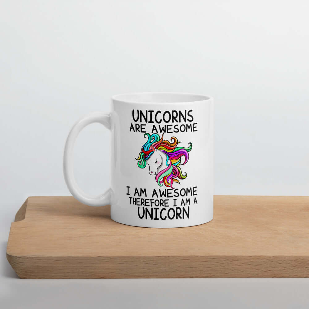Unicorns are awesome mug. I'm a unicorn therefore I am awesome sarcastic rainbow unicorn gift