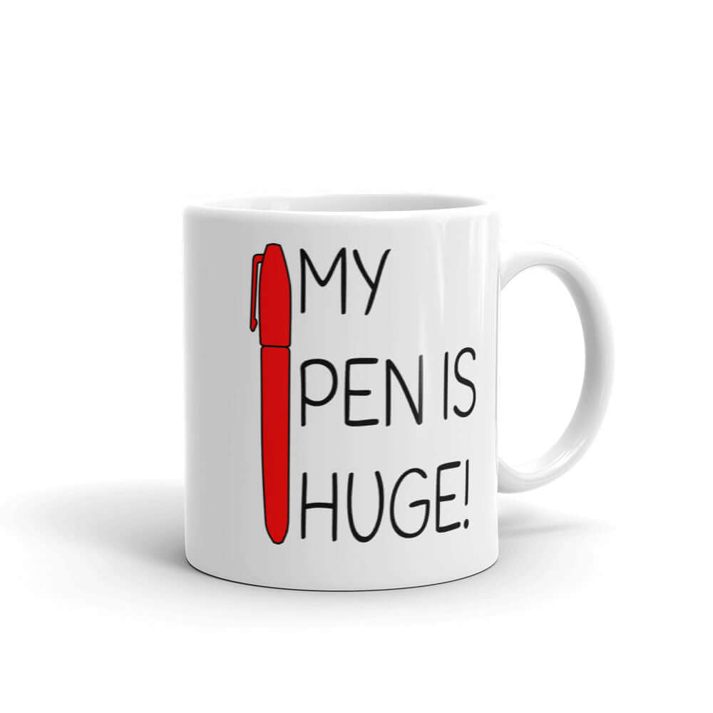 My pen is huge mug