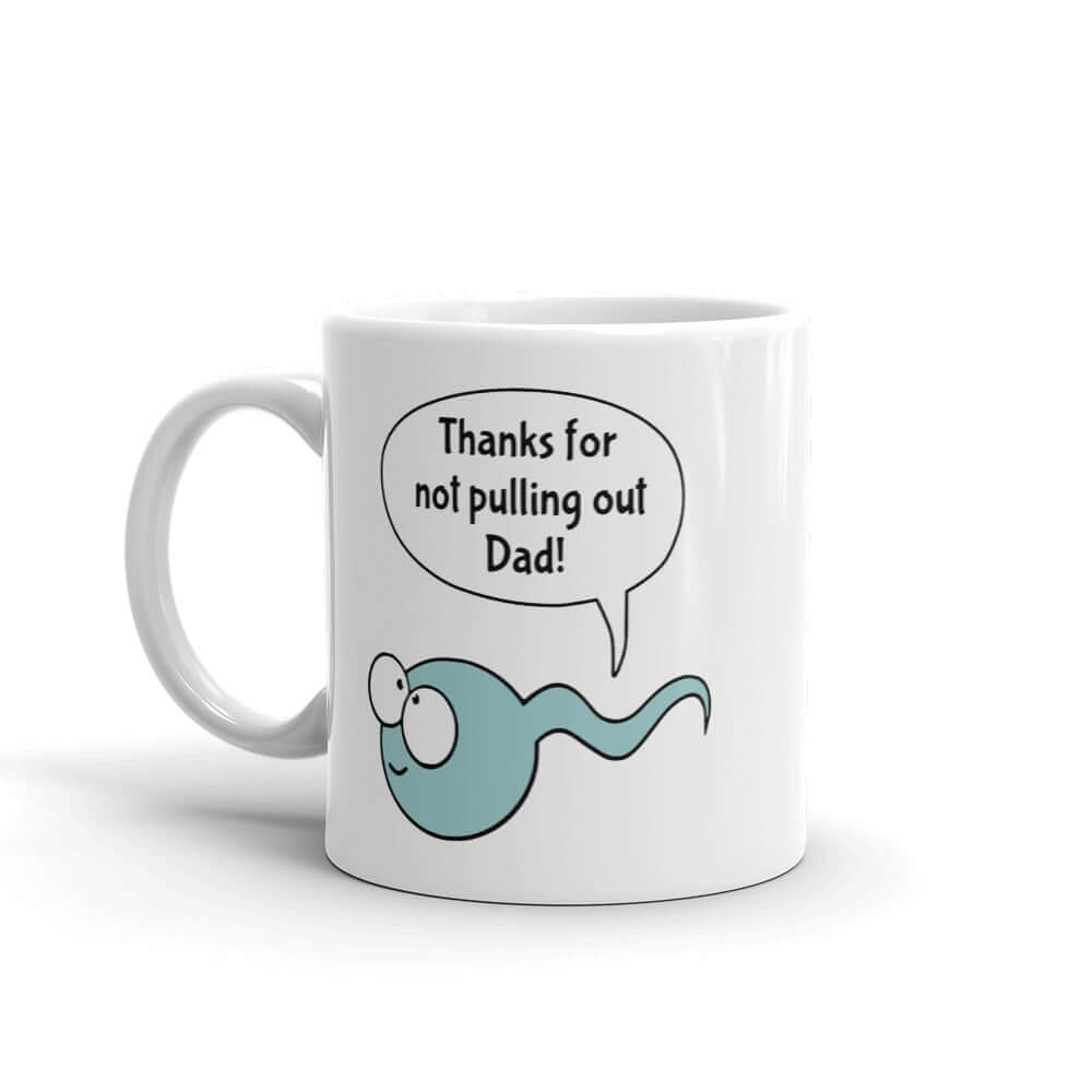 Thanks for not pulling out Dad mug for dad