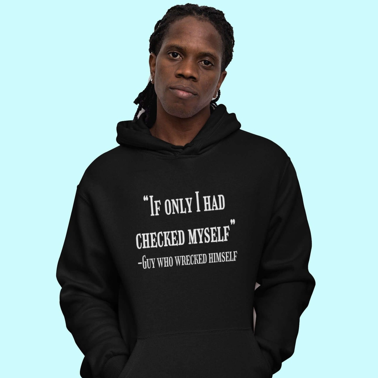 Funny quote checked myself before I wrecked myself hoodie