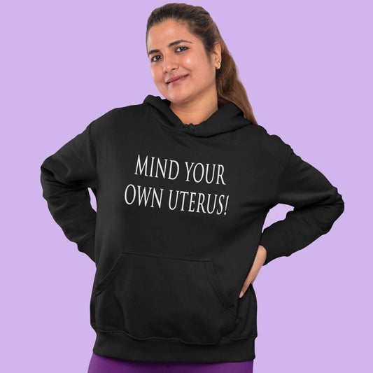 Mind your own uterus pro-choice reproductive rights hoodie