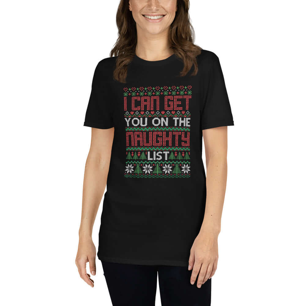 Woman wearing black t-shirt with the words I can get you on the naught list printed on the front. 