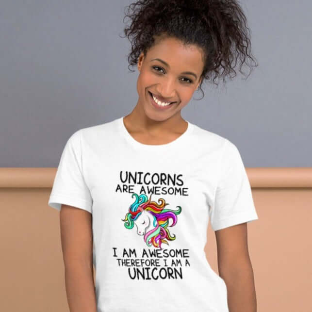 Unicorns are awesome therefore I am awesome funny t-shirt