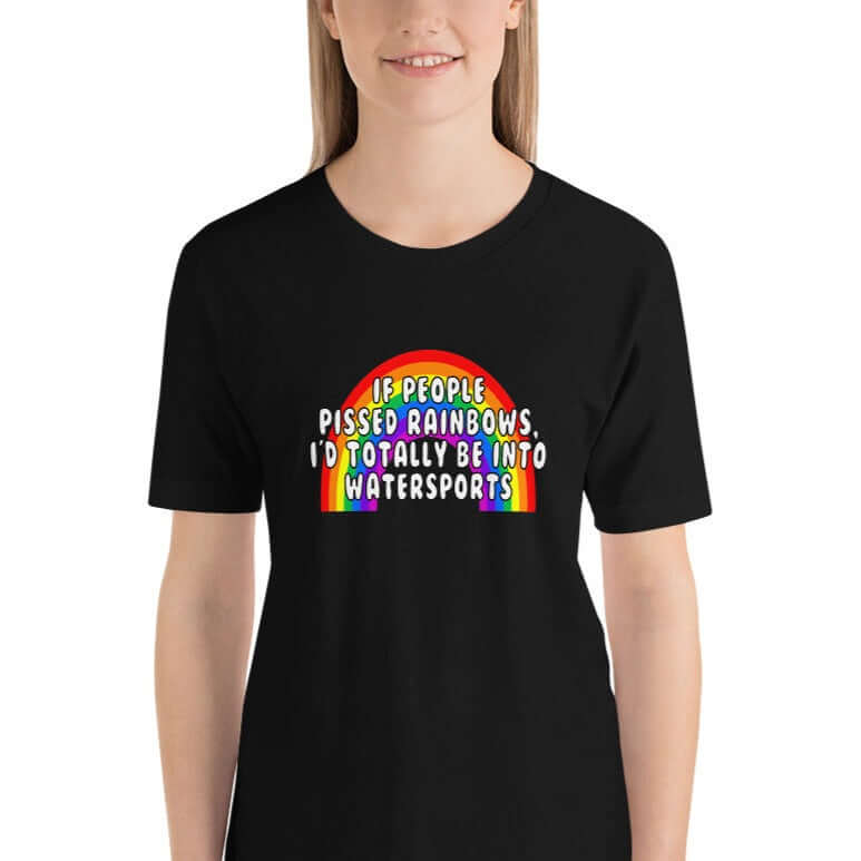 Woman wearing a black t-shirt with an image of a rainbow and the phrase If people pissed rainbows I'd totally be into watersports printed on the front.