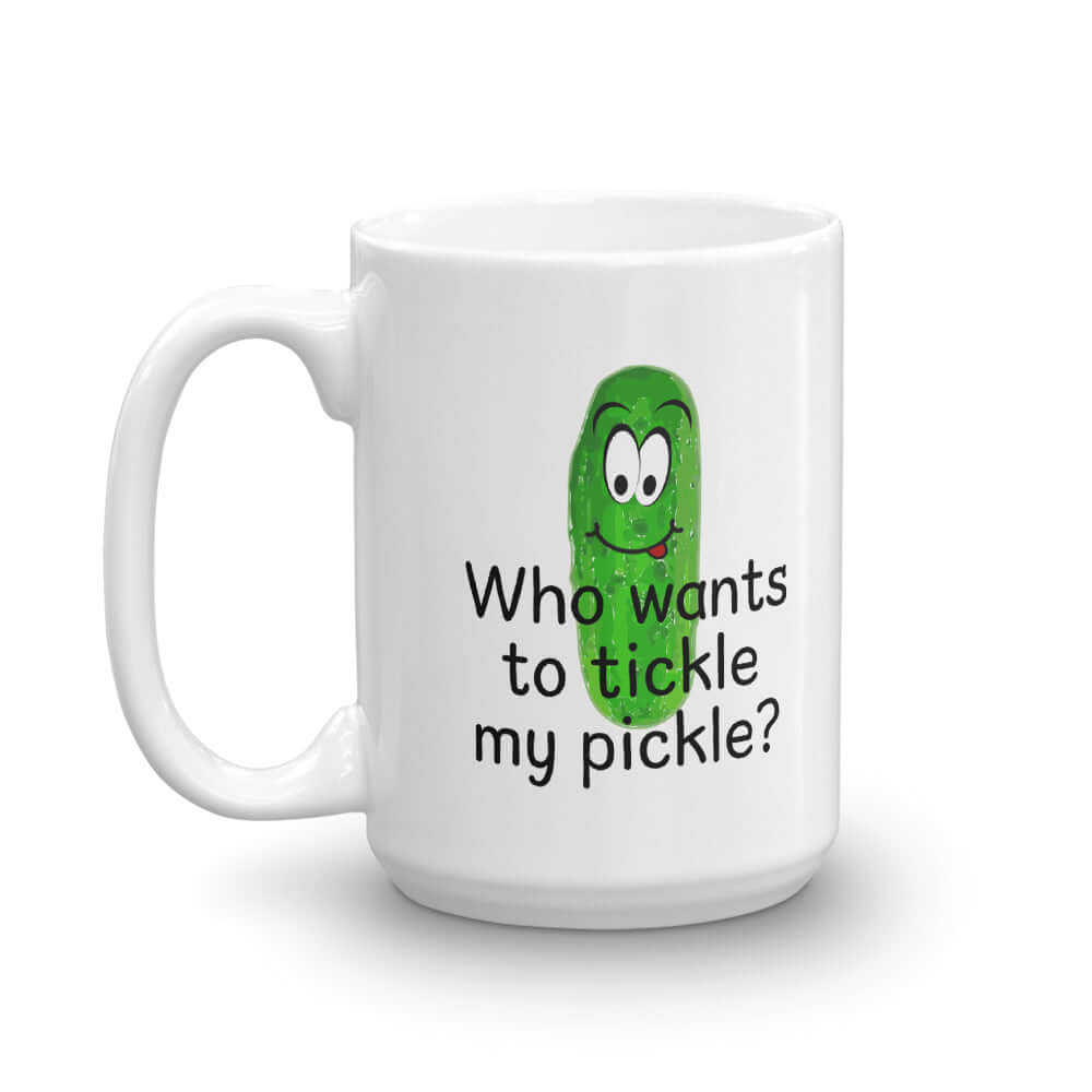 Who wants to tickle my pickle penis joke mug