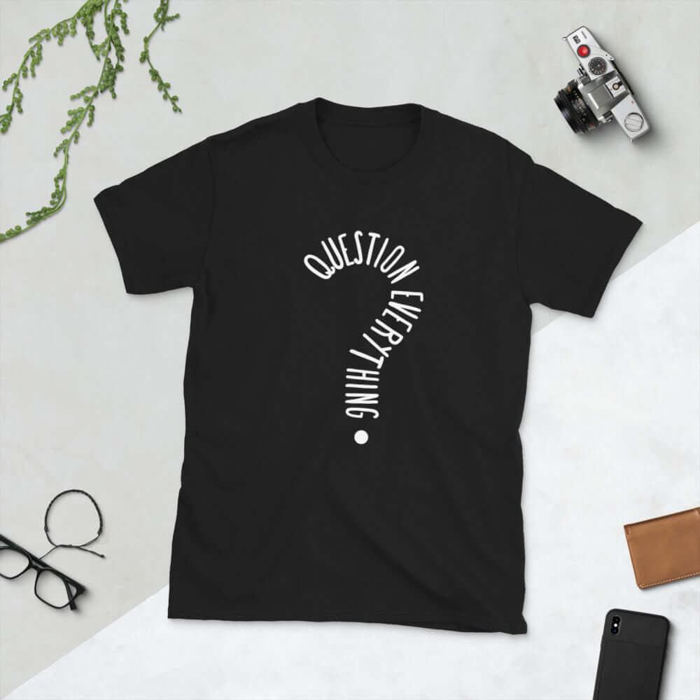 Question everything T-Shirt