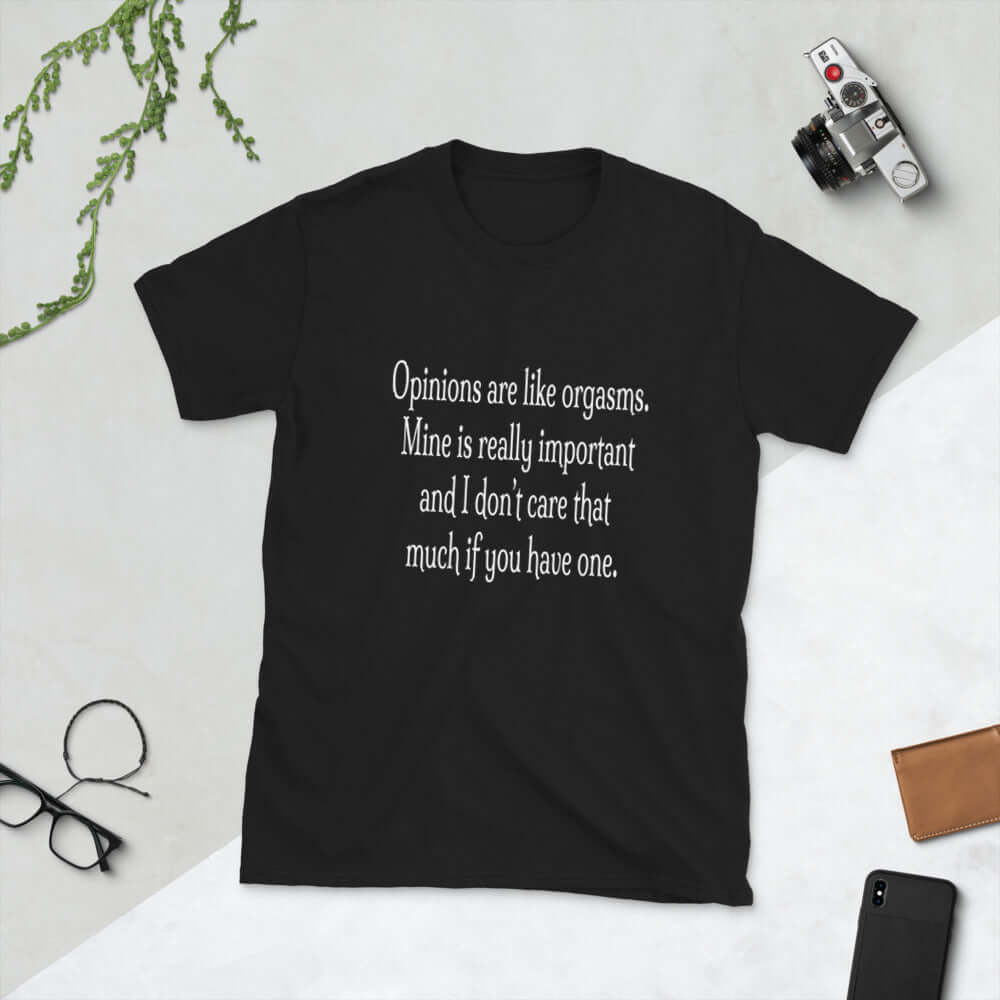 Opinions are like orgasms funny sexual humor t-shirt