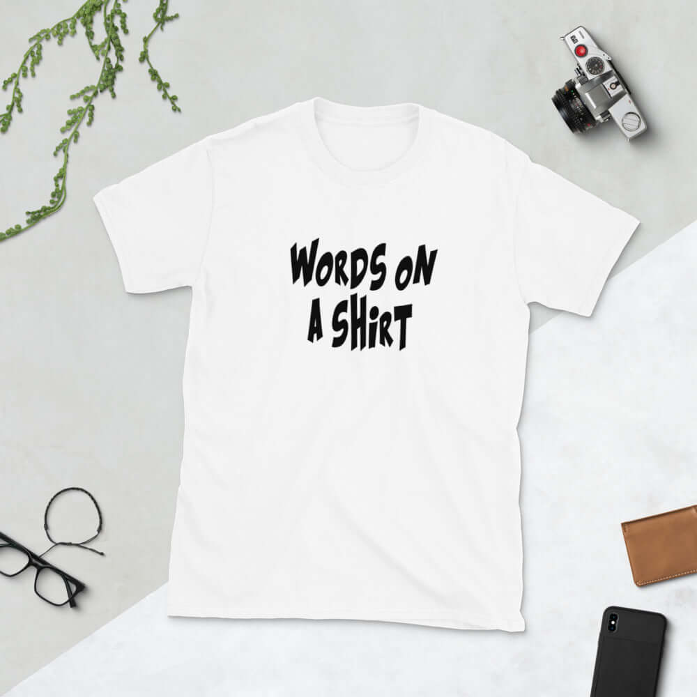 White t-shirt with the phrase Words on a shirt printed on the front.