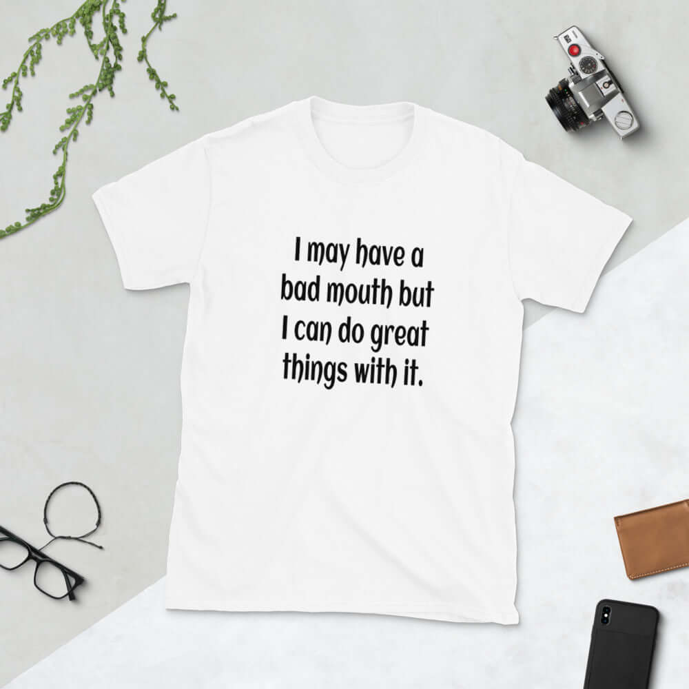 White t-shirt with the phrase I may have a bad mouth but I can do great things with it printed on the front.