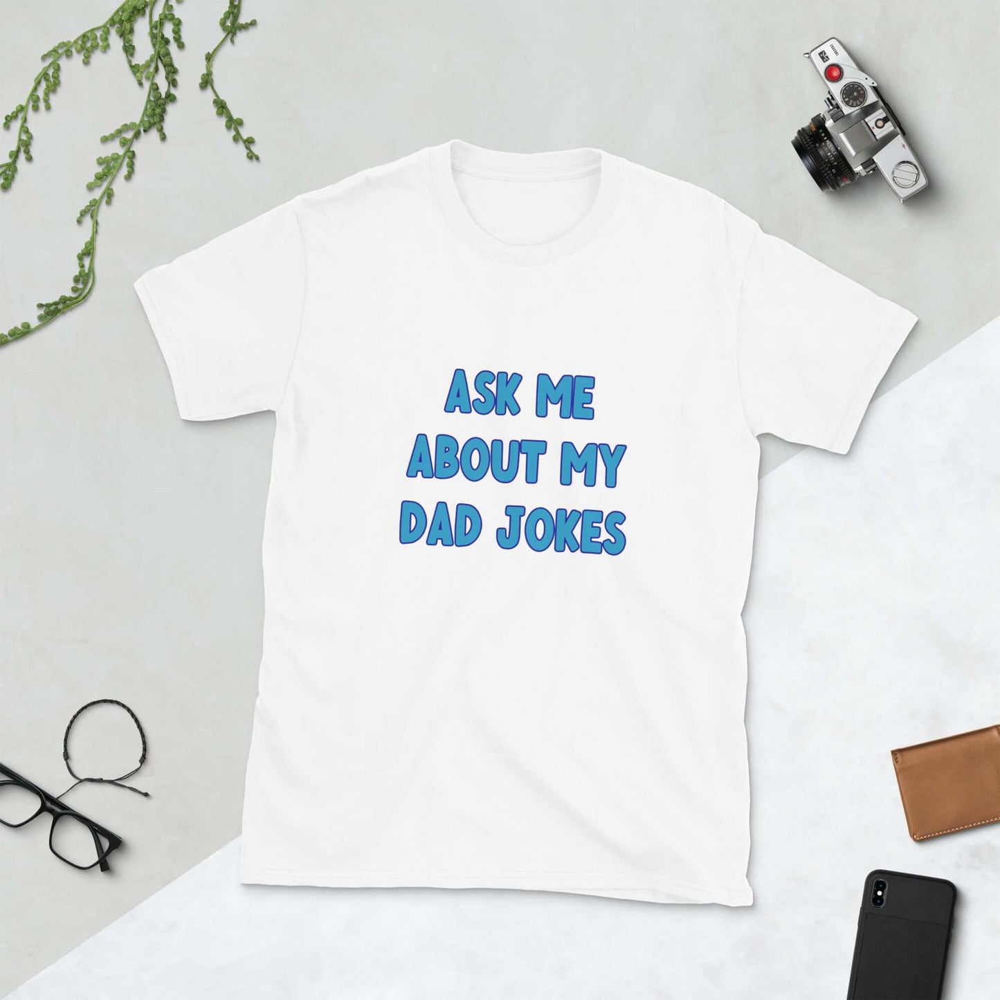 Ask me about my Dad jokes t-shirt