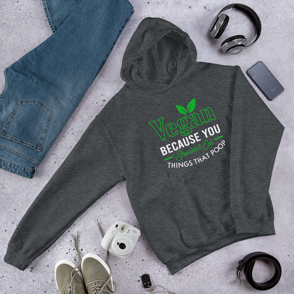 Vegan hoodie. Funny you shouldn't eat things that ... unisex hooded sweatshirt.