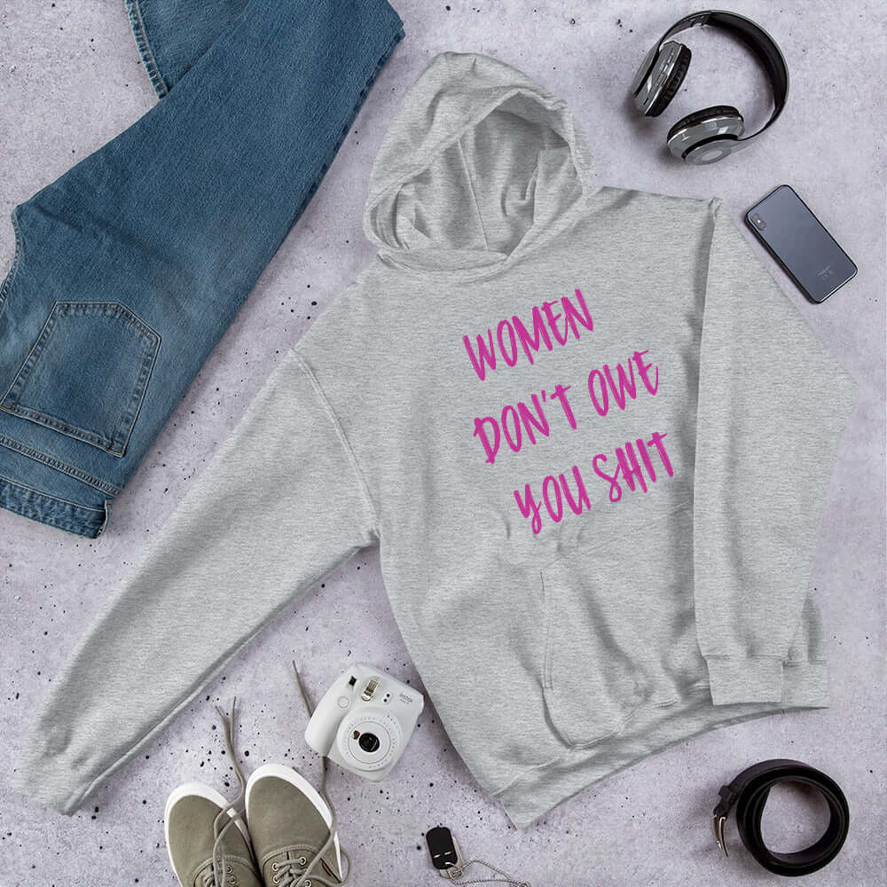 Women don't owe you shit hoodie