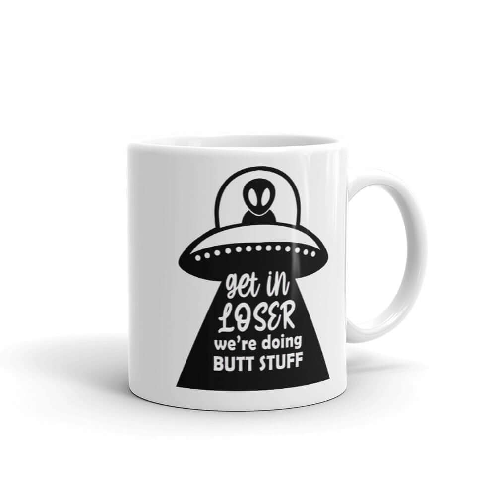Get in loser funny alien abduction anal probing joke mug