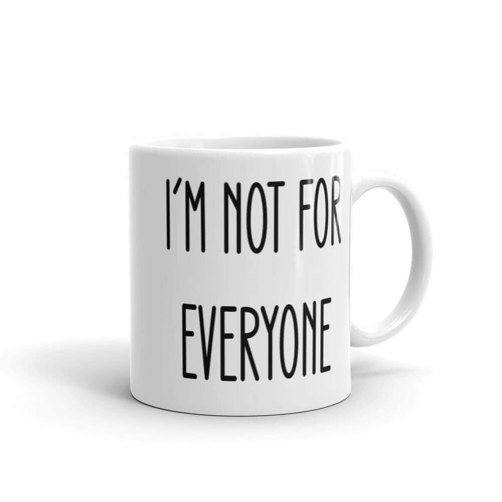 I'm not for everyone mug