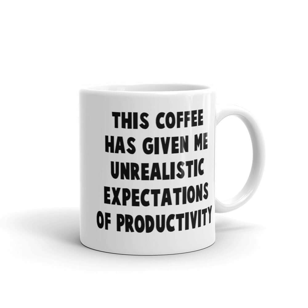 Unrealistic expectations of productivity ceramic mug