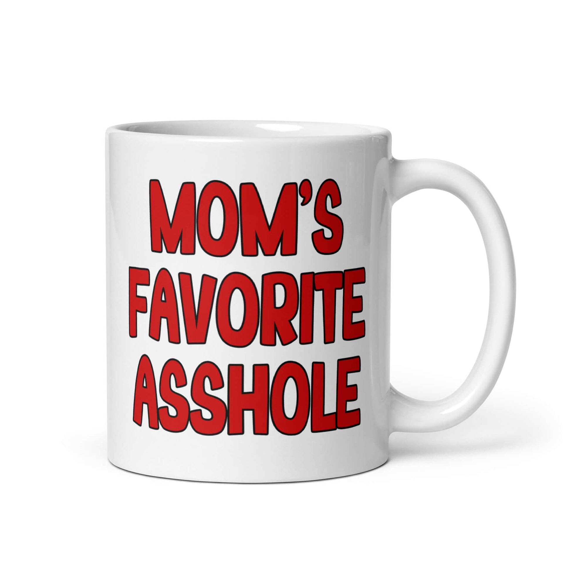 White ceramic mug with the words Mom's favorite asshole printed in red on both sides of the mug.