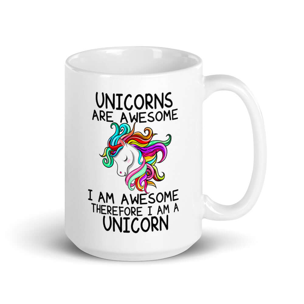 Unicorns are awesome mug. I'm a unicorn therefore I am awesome sarcastic rainbow unicorn gift