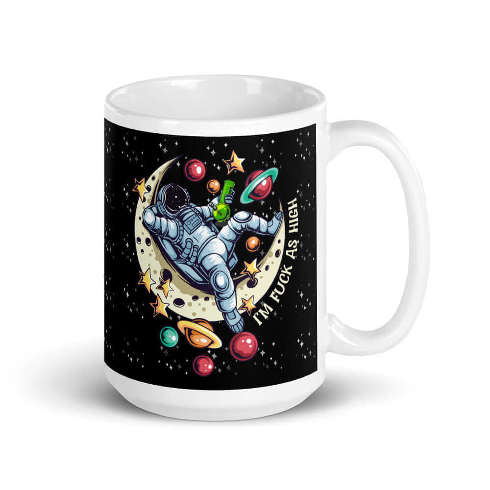 White ceramic mug with graphic of an astronaut sitting on the moon while smoking a bong with the words I'm fuck as high printed on both sides of the mug. The mug has a black speckled background.