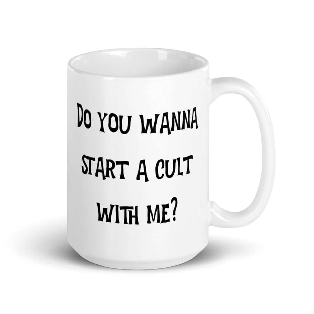 White ceramic coffee mug with the words Do you wanna start a cult with me printed on both sides.