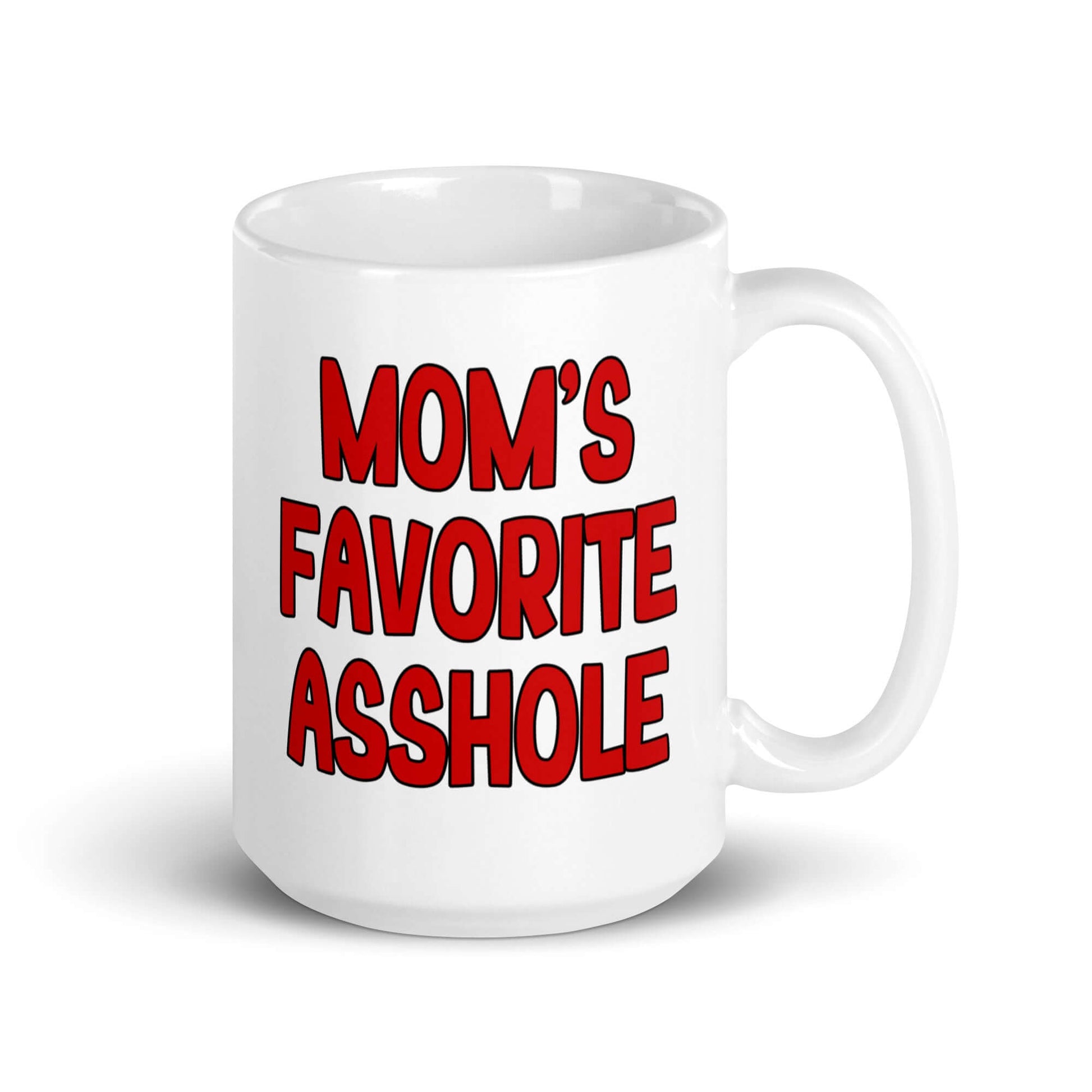 White ceramic mug with the words Mom's favorite asshole printed in red on both sides of the mug.