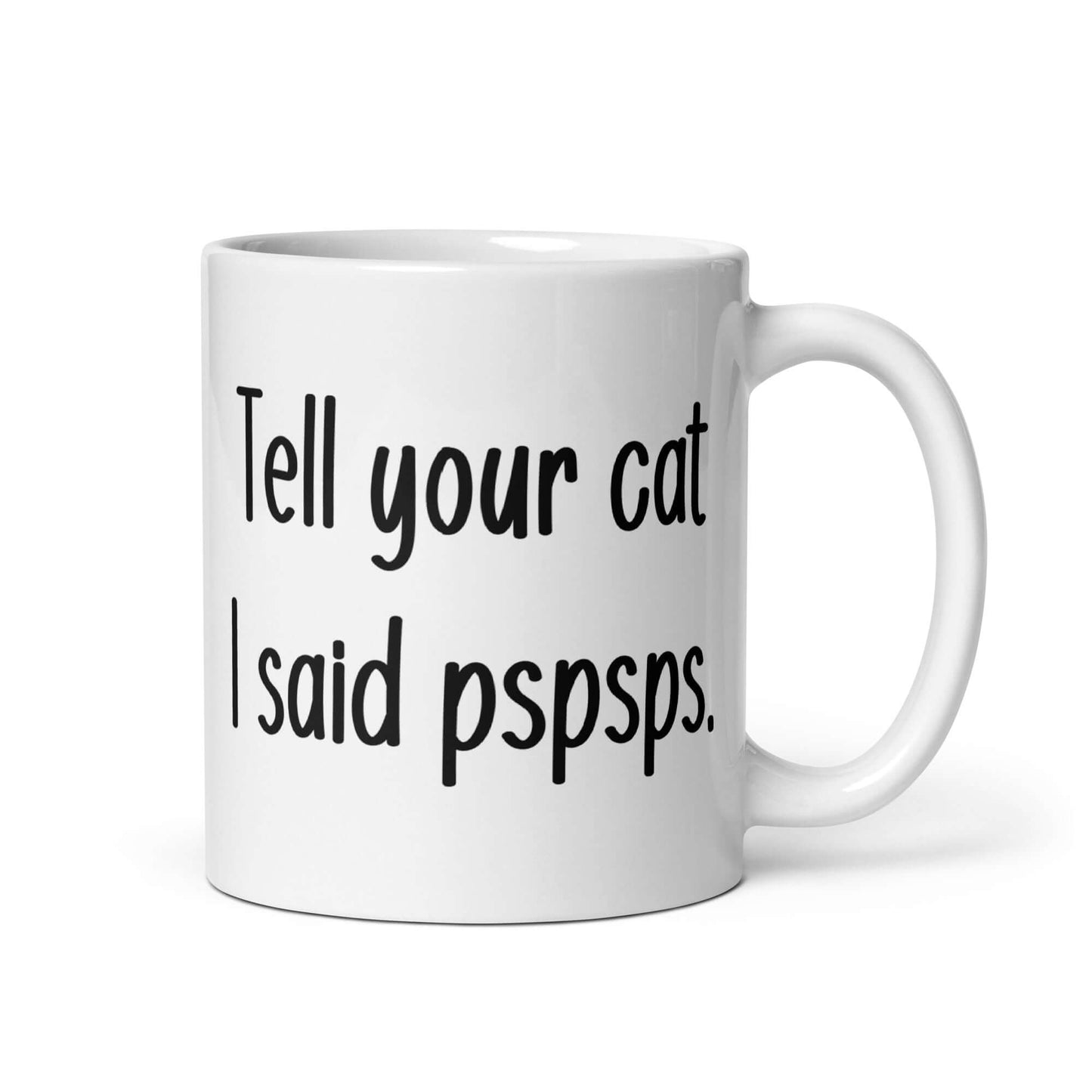 Tell your cat I said pspsps funny cat mug