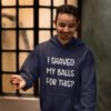 Man wearing a navy blue hoodie sweatshirt with the text "I shaved my balls for this?' printed on the front.