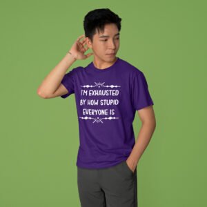 Man wearing a purple t-shirt with the text 'I'm exhausted by how stupid everyone is' printed on the front.