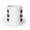 White ceramic mug with the words 'Have people always been this stupid?' printed on both sides.