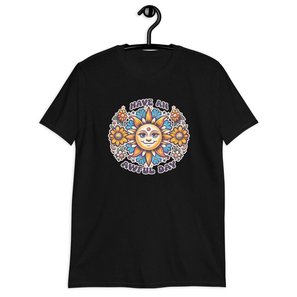 Black t-shirt with a sun graphic and the text 'Have an awful day' printed on the front.