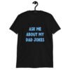 Black t-shirt with the text 'Ask me about my Dad jokes' printed on the front.