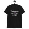 Black t-shirt with the words 'Not pregnant just fat' printed on the front with a heart.