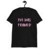 Black t-shirt with the text 'Eve was framed' printed on the front in pink.