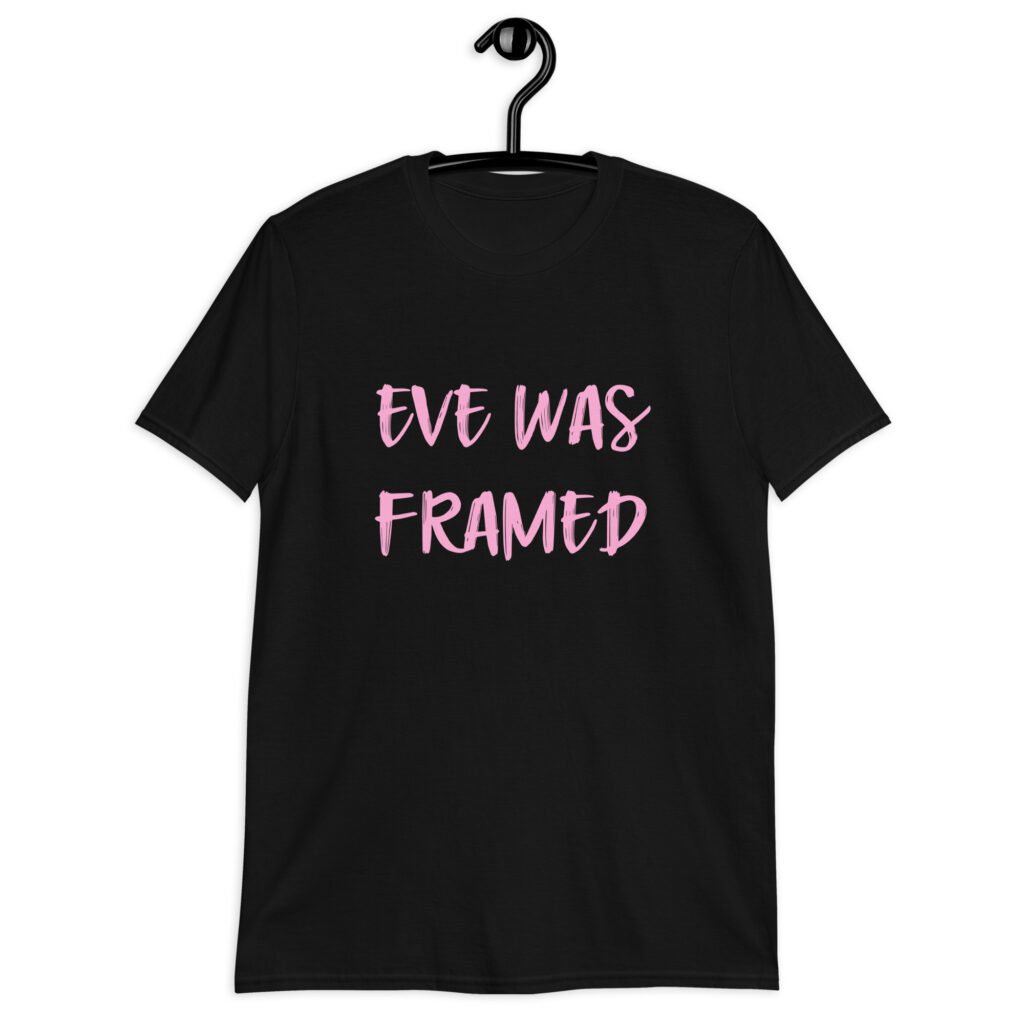 Black t-shirt with the text 'Eve was framed' printed on the front in pink.