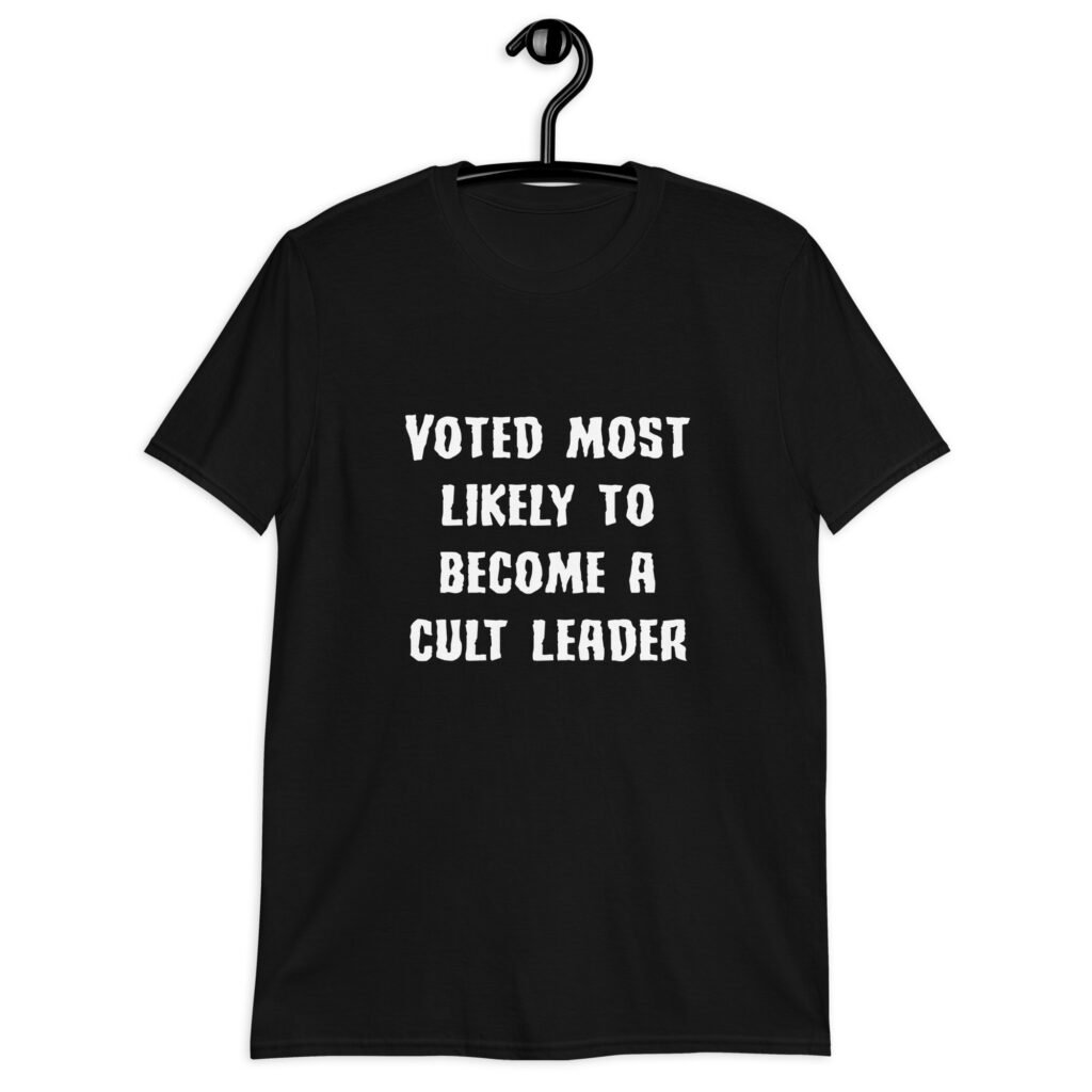 Black t-shirt with the text 'Voted most likely to become a cult leader' printed on the front.