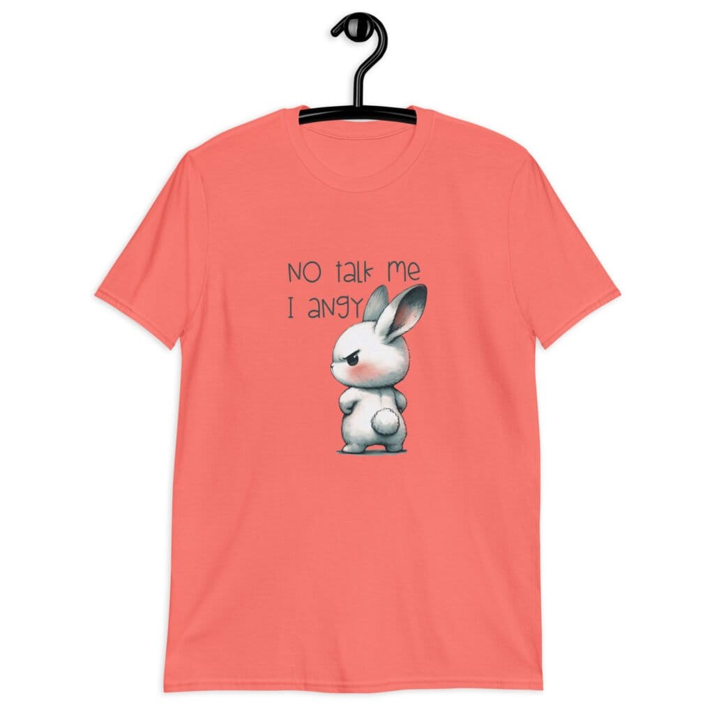 Coral color t-shirt with an image of an angry bunny and the text 'No talk me I angy' printed on the front.