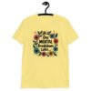 Cornsilk yellow t-shirt with a multi color floral wreath design printed on the front. The words 'One mental breakdown later...' are printed in the center of the wreath.