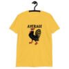 Daisy yellow average cock t-shirt with image of a rooster and the word 'Average' printed on the front of the shirt.