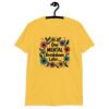 Daisy yellow t-shirt with a multi color floral wreath design printed on the front. The words 'One mental breakdown later...' are printed in the center of the wreath.