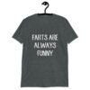 Dark heather grey t-shirt with the text 'Farts are always funny' printed on the front.