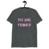 Dark heather grey t-shirt with the text 'Eve was framed' printed on the front in pink.
