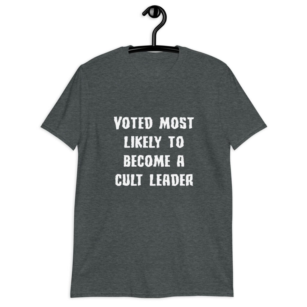 Dark heather grey t-shirt with the text 'Voted most likely to become a cult leader' printed on the front.