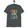 Dark heather grey t-shirt with the text 'Free Mom hugs' in rainbow lettering printed on the front.