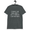 Dark heather grey t-shirt with the text 'I thought I had social anxiety but it turns out I just hate people' printed on the front.