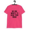 Heliconia pink t-shirt with the text 'No one wants to hear your music' printed on the front.
