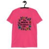 Heliconia pink t-shirt with a multi color floral wreath design printed on the front. The words 'One mental breakdown later...' are printed in the center of the wreath.