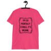 Heliconia pink t-shirt with the phrase 'I'm so mentally stable, it's insane' printed on the front.