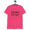 Heliconia pink t-shirt with the text 'Religion is a cult' printed on the front.