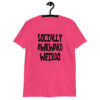 Heliconia pink t-shirt with the text 'Socially awkward weirdo' printed on the front.